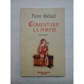 COMENTARII LA PORFIR  -  EDITIE BILINGVA  -  PIERRE ABELARD